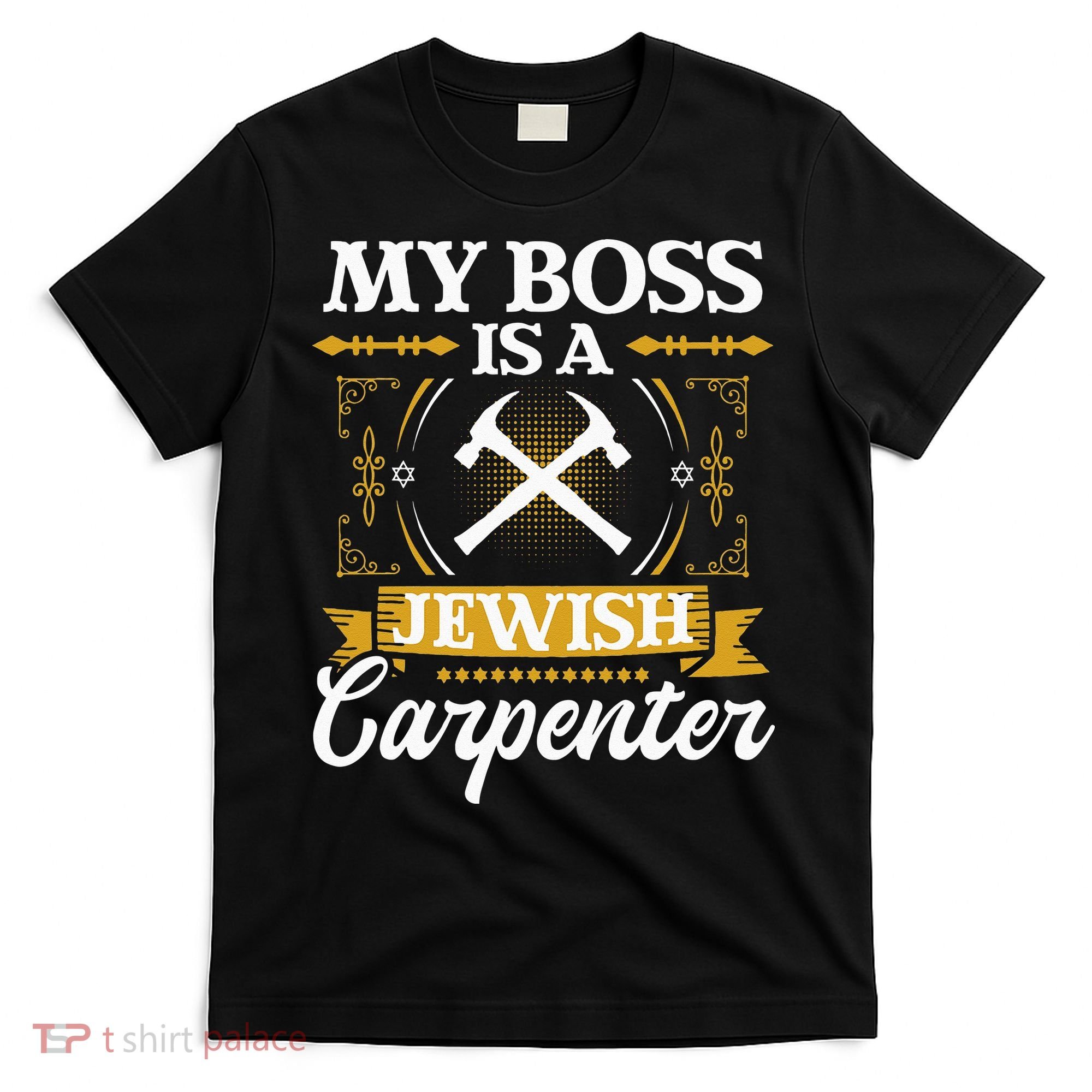 My Boss Is A Jewish Carpenter Jew Hebrew Judaism Israelite T-Shirt