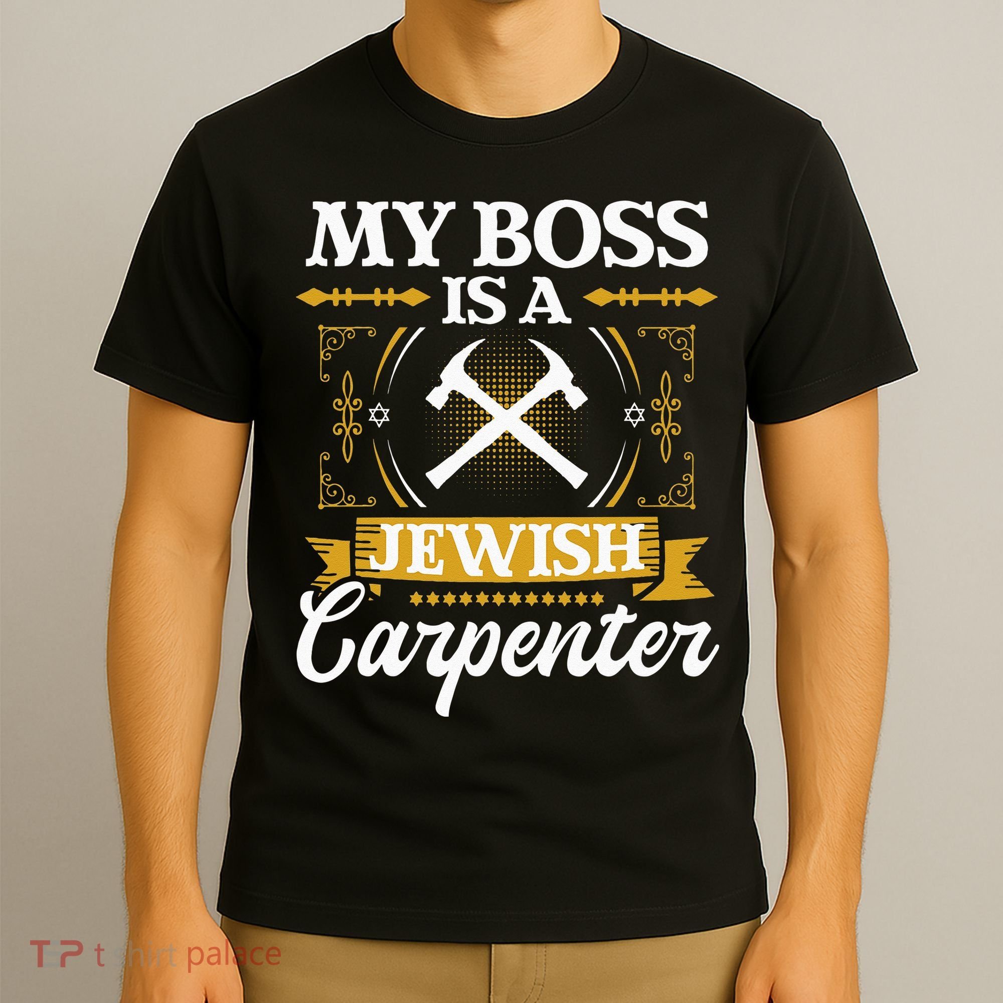 My Boss Is A Jewish Carpenter Jew Hebrew Judaism Israelite T-Shirt