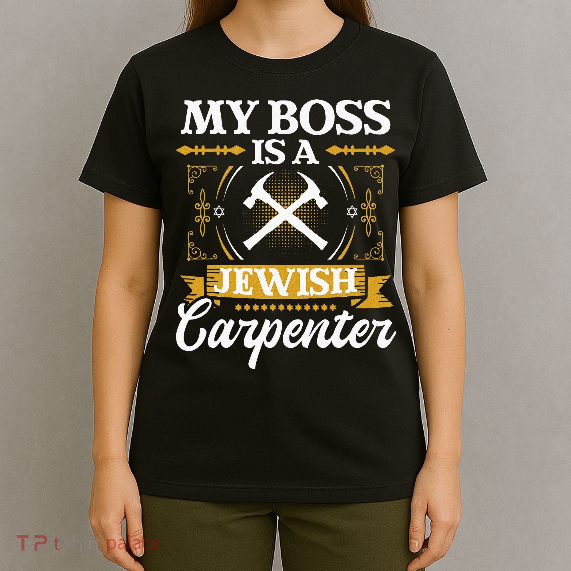My Boss Is A Jewish Carpenter Jew Hebrew Judaism Israelite T-Shirt