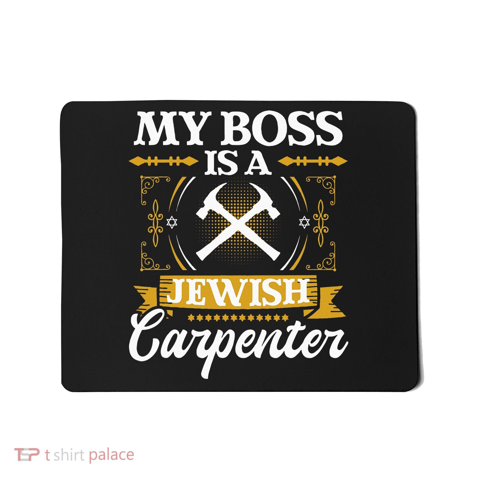 My Boss Is A Jewish Carpenter Jew Hebrew Judaism Israelite Mousepad
