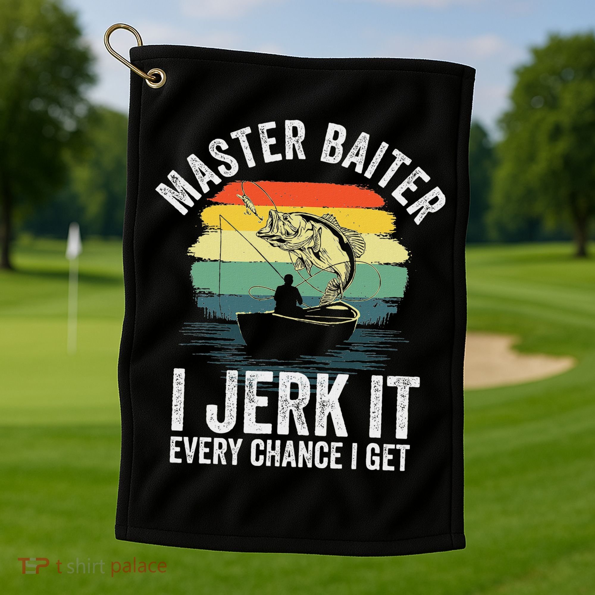 Master Baiter I Jerk It Every Chance I Get Golf Towel