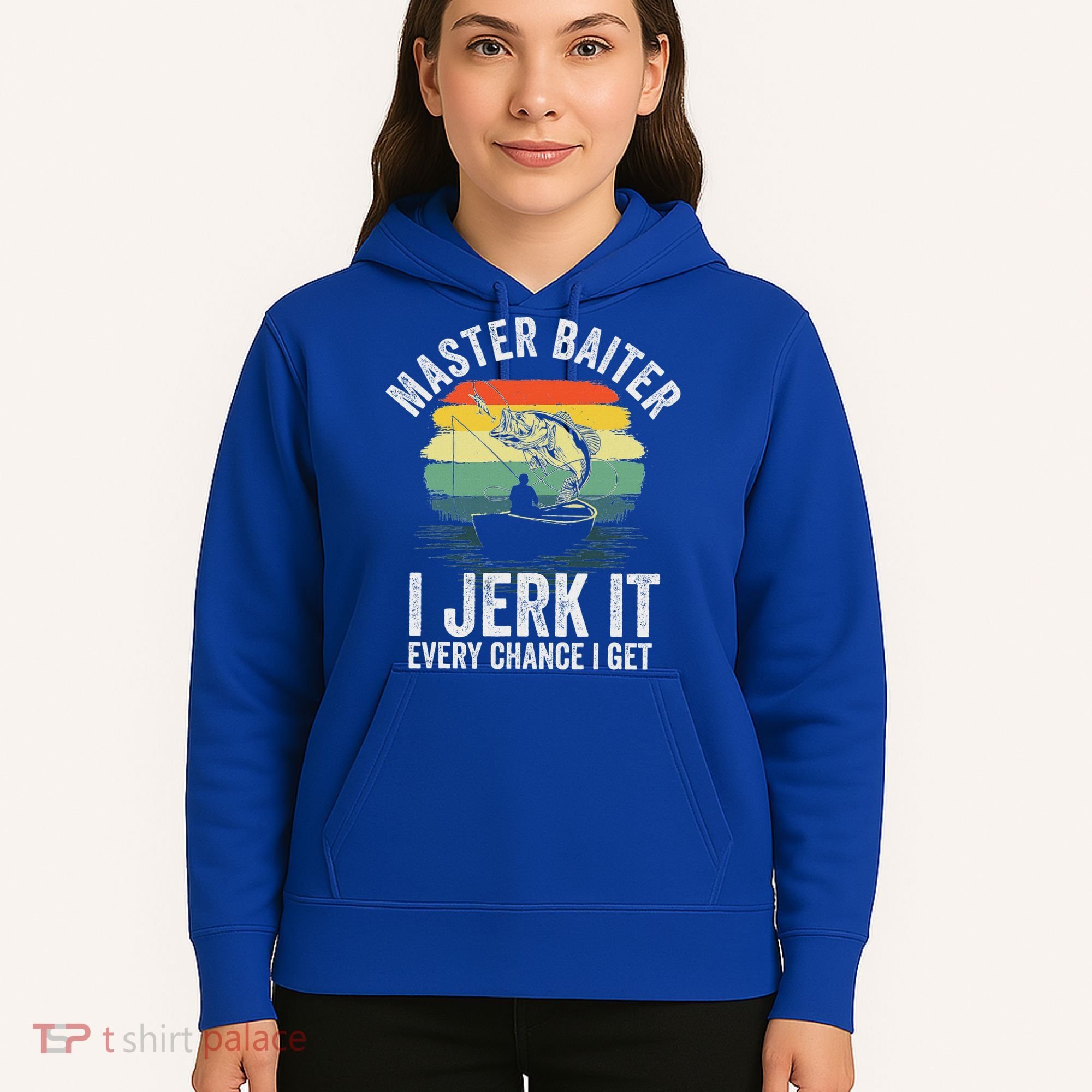 Master Baiter I Jerk It Every Chance I Get Hoodie