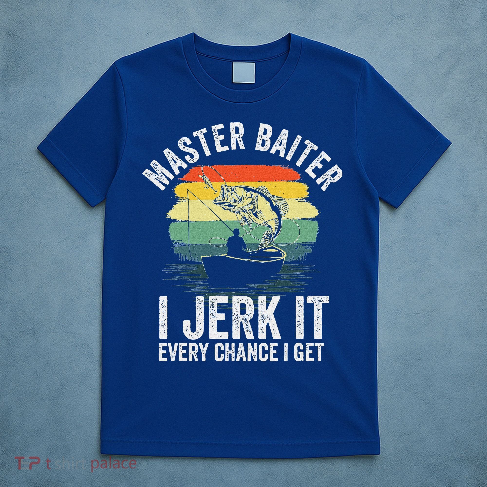 Master Baiter I Jerk It Every Chance I Get T-Shirt