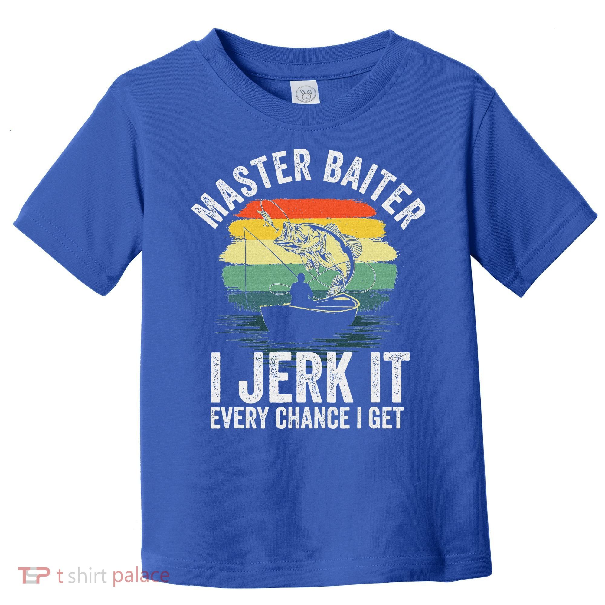 Master Baiter I Jerk It Every Chance I Get Toddler T-Shirt