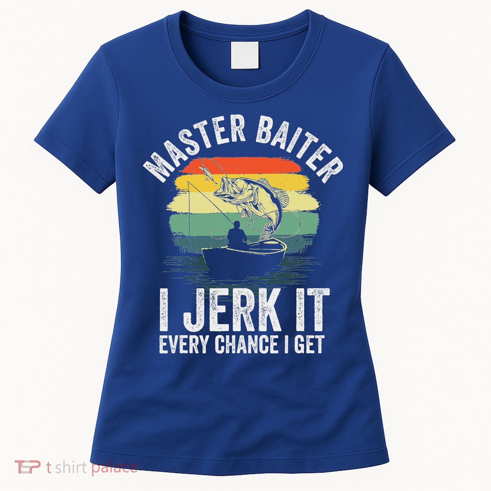Master Baiter I Jerk It Every Chance I Get Women's T-Shirt