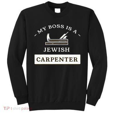 My Boss Is A Jewish Carpenter Sweatshirt