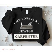 My Boss Is A Jewish Carpenter Sweatshirt thumb 2
