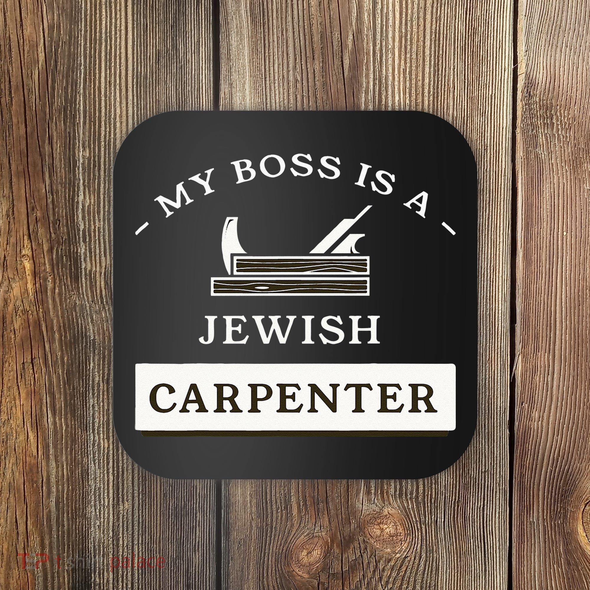My Boss Is A Jewish Carpenter Coaster