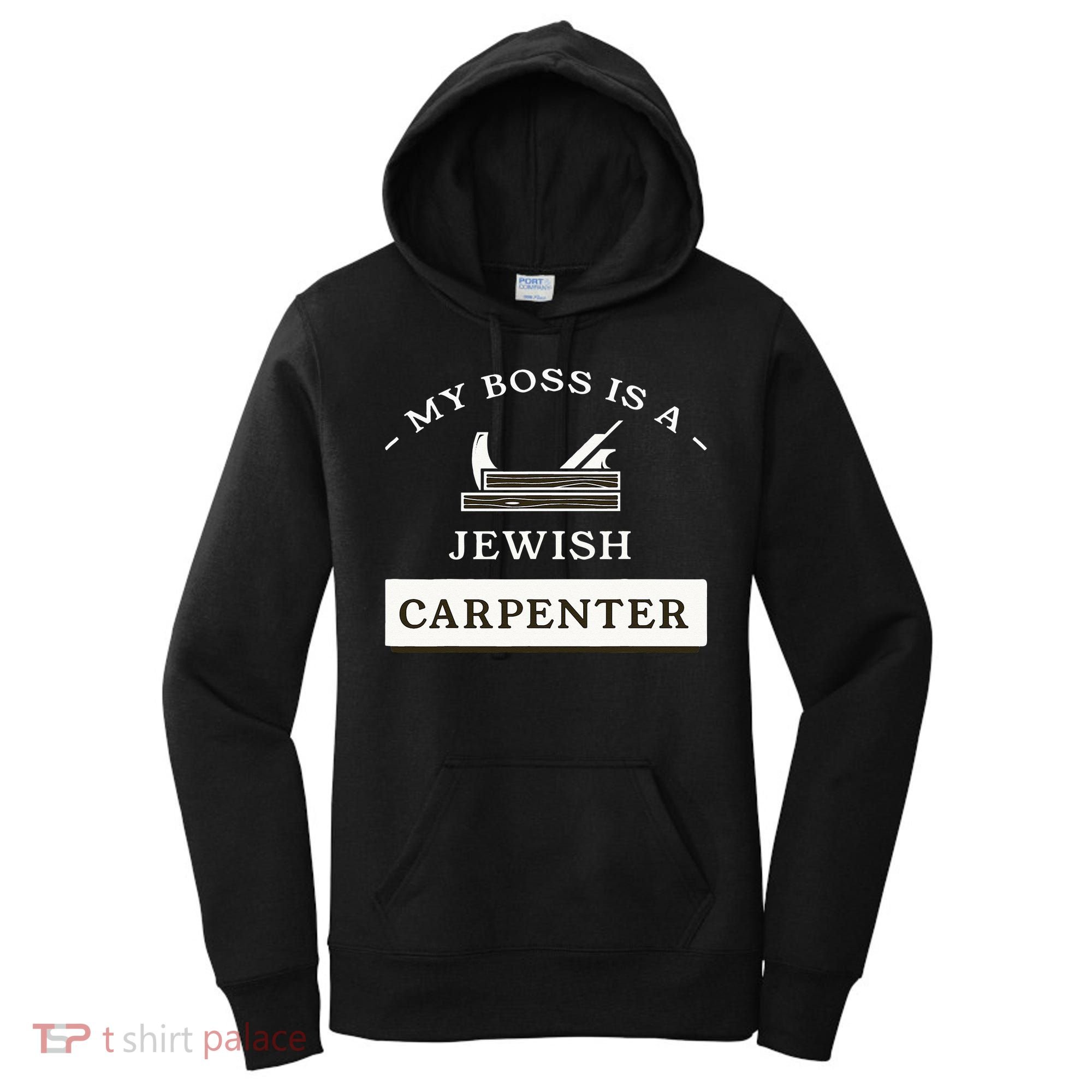My Boss Is A Jewish Carpenter Women's Hoodie
