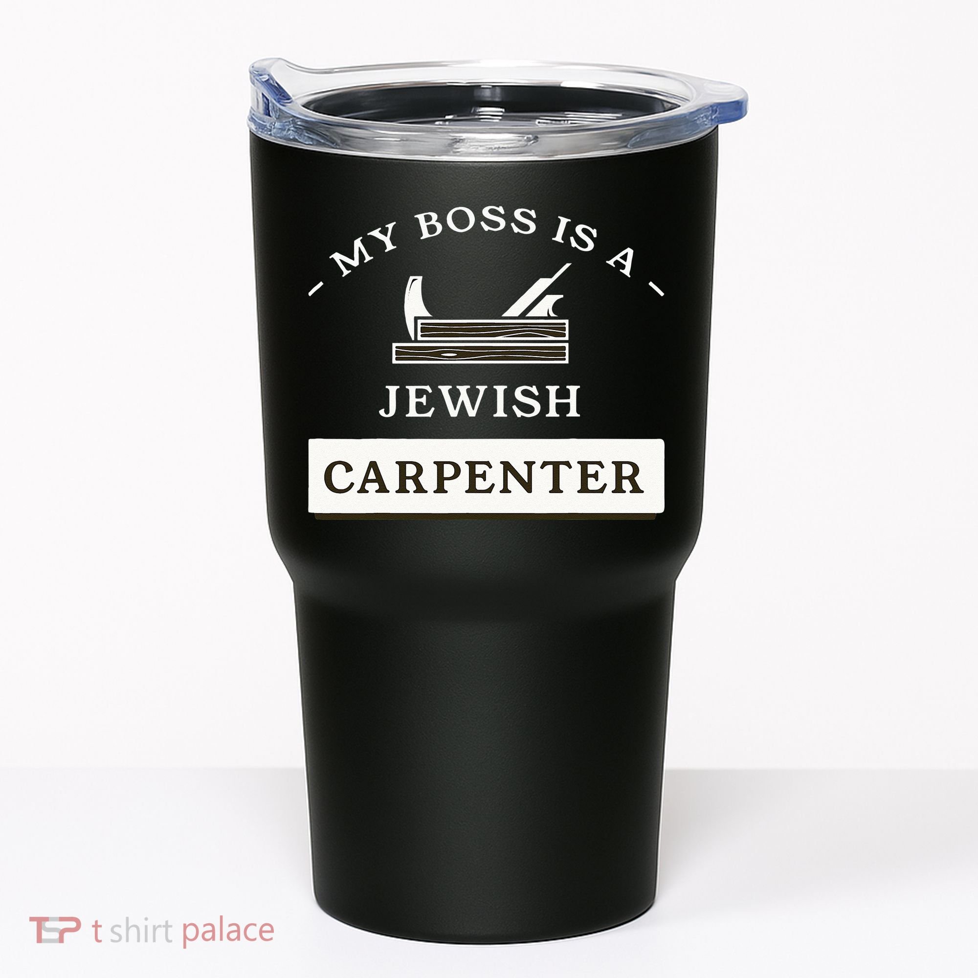 My Boss Is A Jewish Carpenter Tumbler
