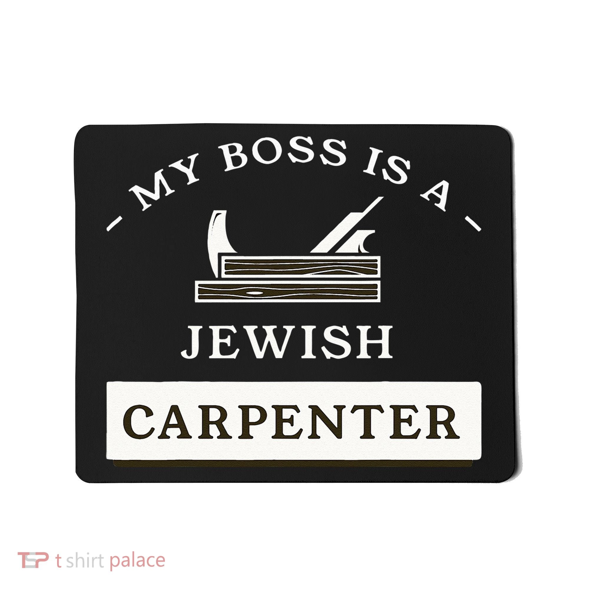 My Boss Is A Jewish Carpenter Mousepad