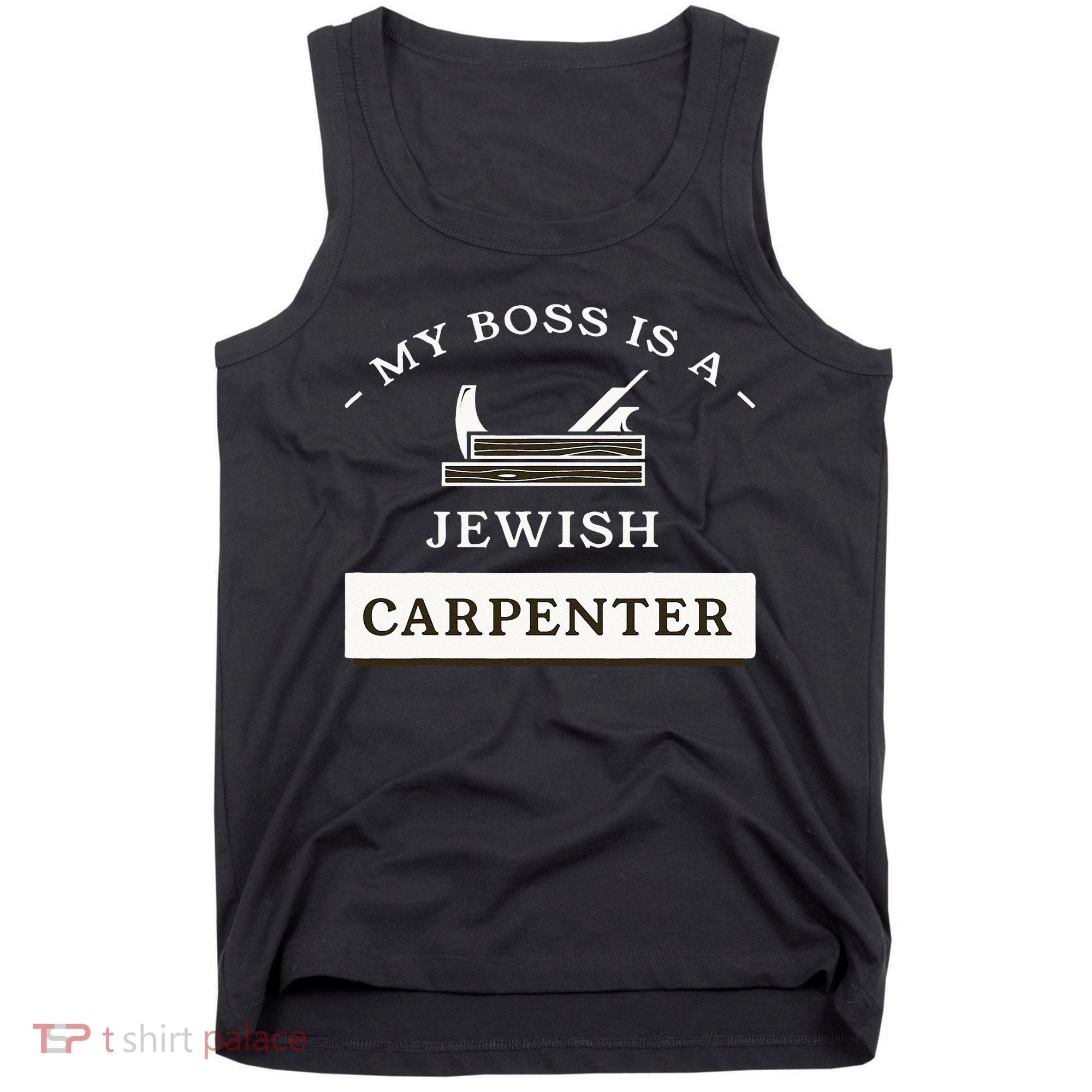 My Boss Is A Jewish Carpenter Tank Top