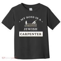 My Boss Is A Jewish Carpenter Toddler T-Shirt thumb 0
