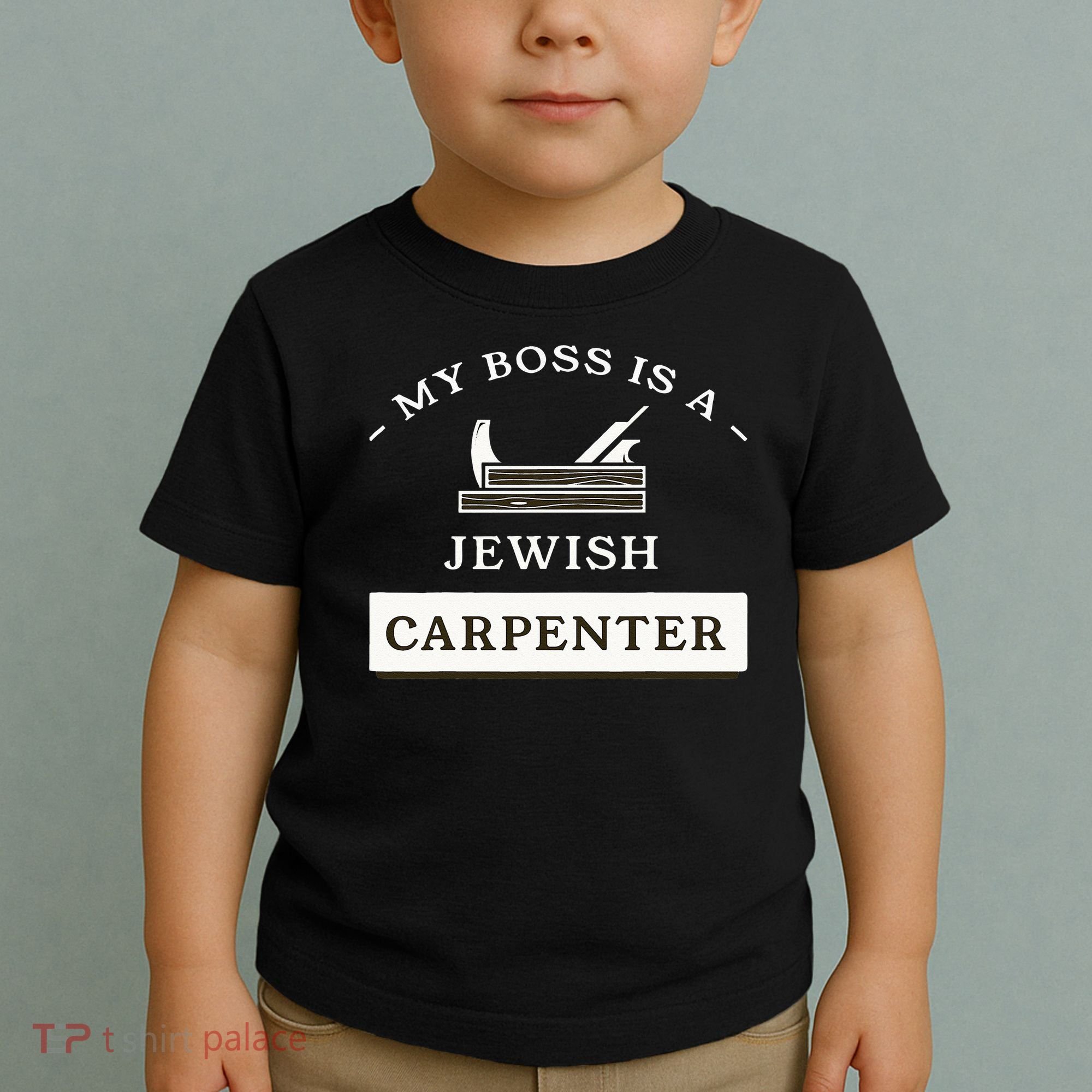My Boss Is A Jewish Carpenter Toddler T-Shirt