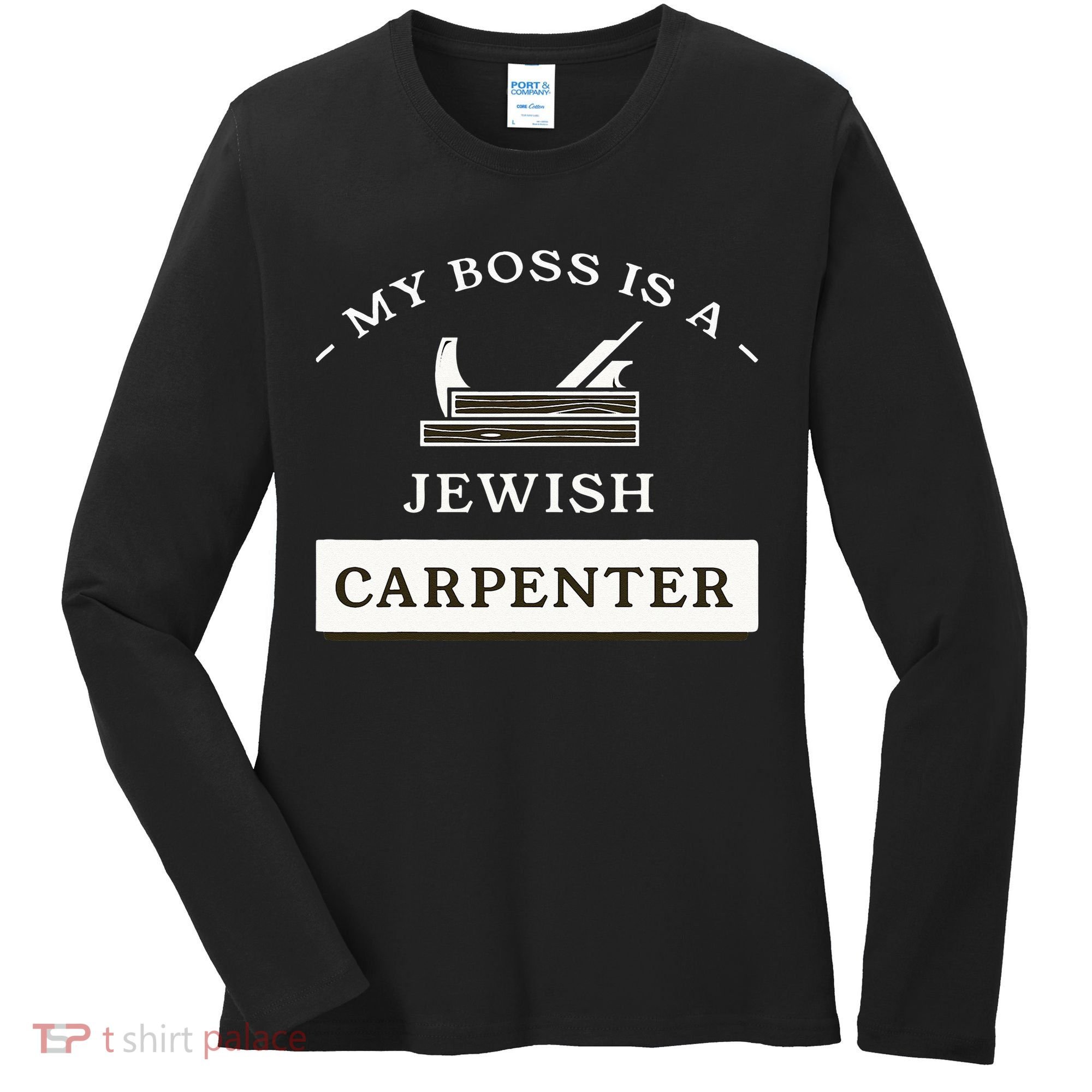 My Boss Is A Jewish Carpenter Women's Long Sleeve Shirt