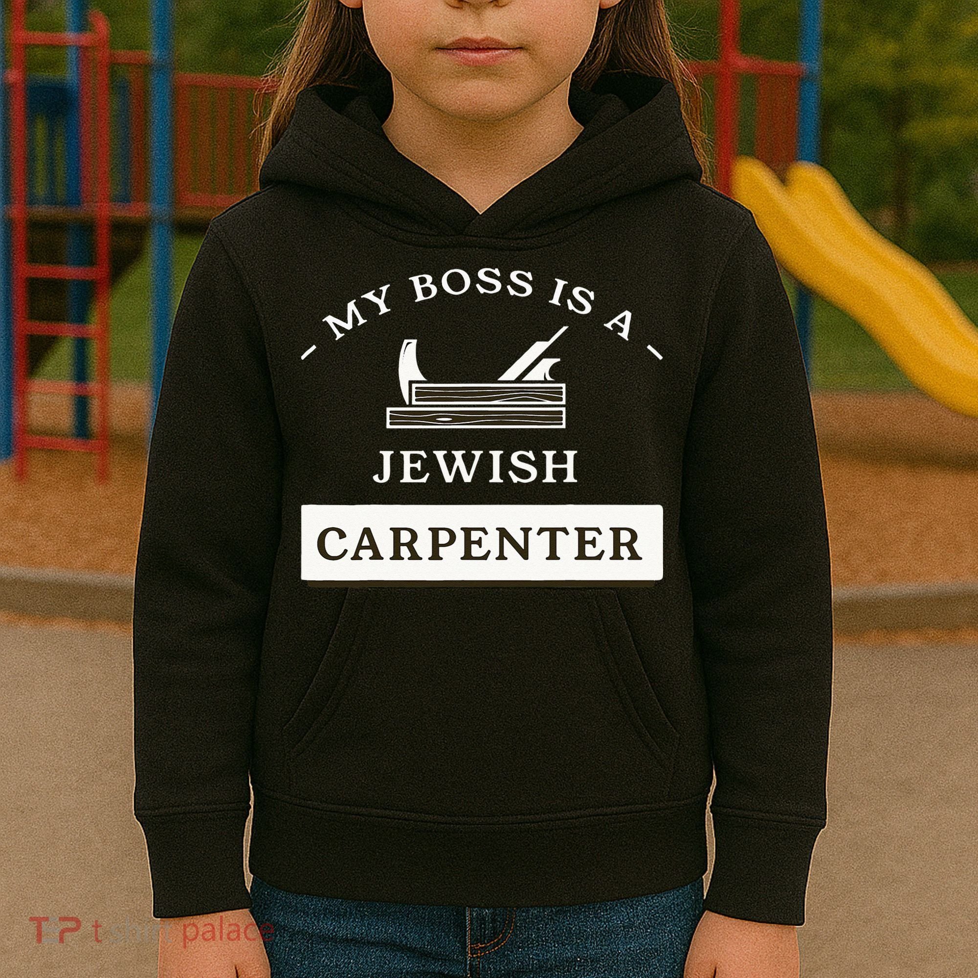 My Boss Is A Jewish Carpenter Kids Hoodie