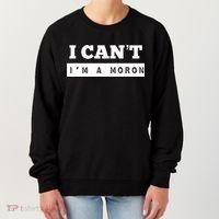 Moron Baseball I Can’T I’M A Moron Women's Sweatshirt thumb 0