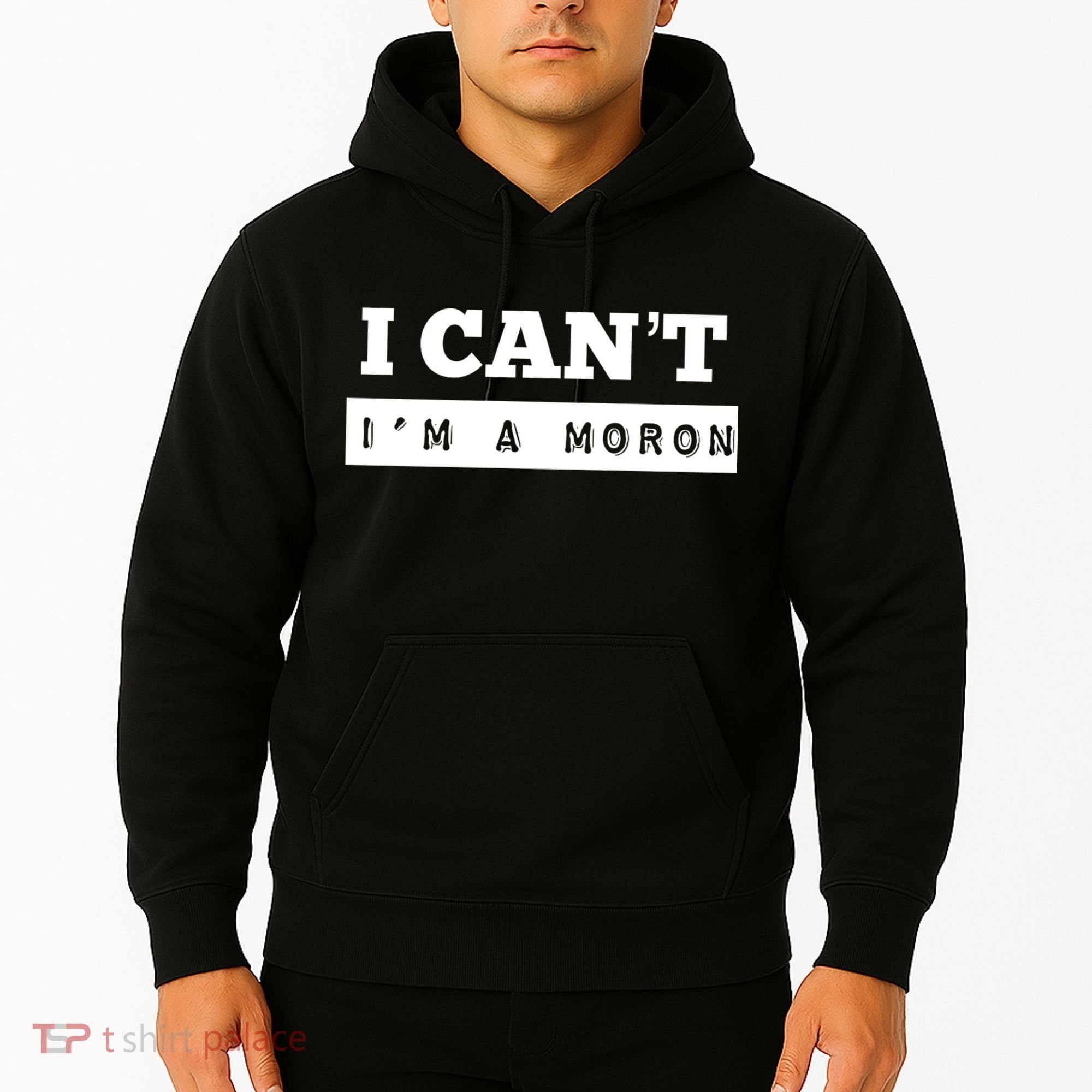 Moron Baseball I Can’T I’M A Moron Hoodie