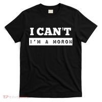 Moron Baseball I Can’T I’M A Moron T-Shirt thumb 0