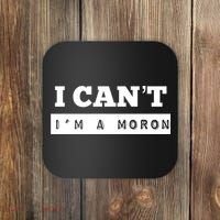Moron Baseball I Can’T I’M A Moron Coaster thumb 0