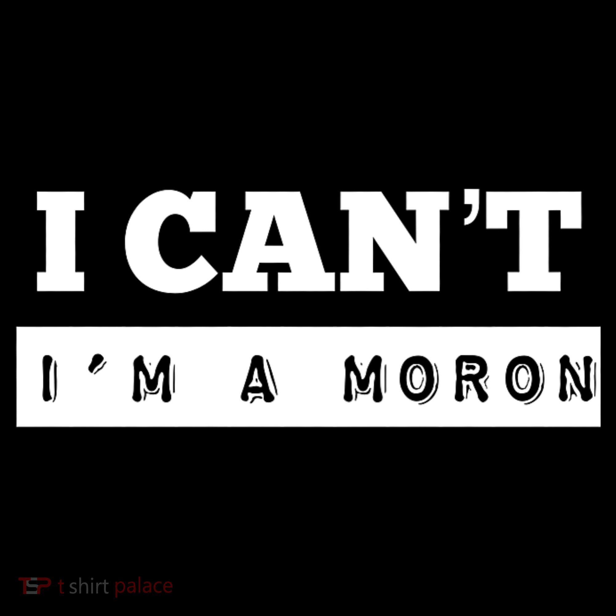 Moron Baseball I Can’T I’M A Moron Women's Hoodie