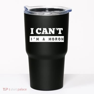 Moron Baseball I Can’T I’M A Moron Tumbler