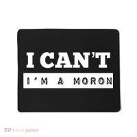 Moron Baseball I Can’T I’M A Moron Mousepad thumb 0