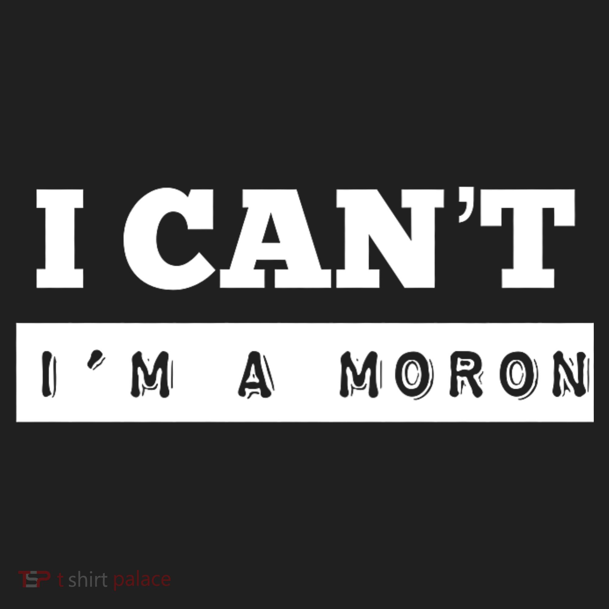 Moron Baseball I Can’T I’M A Moron Hat