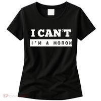 Moron Baseball I Can’T I’M A Moron Women's T-Shirt thumb 0
