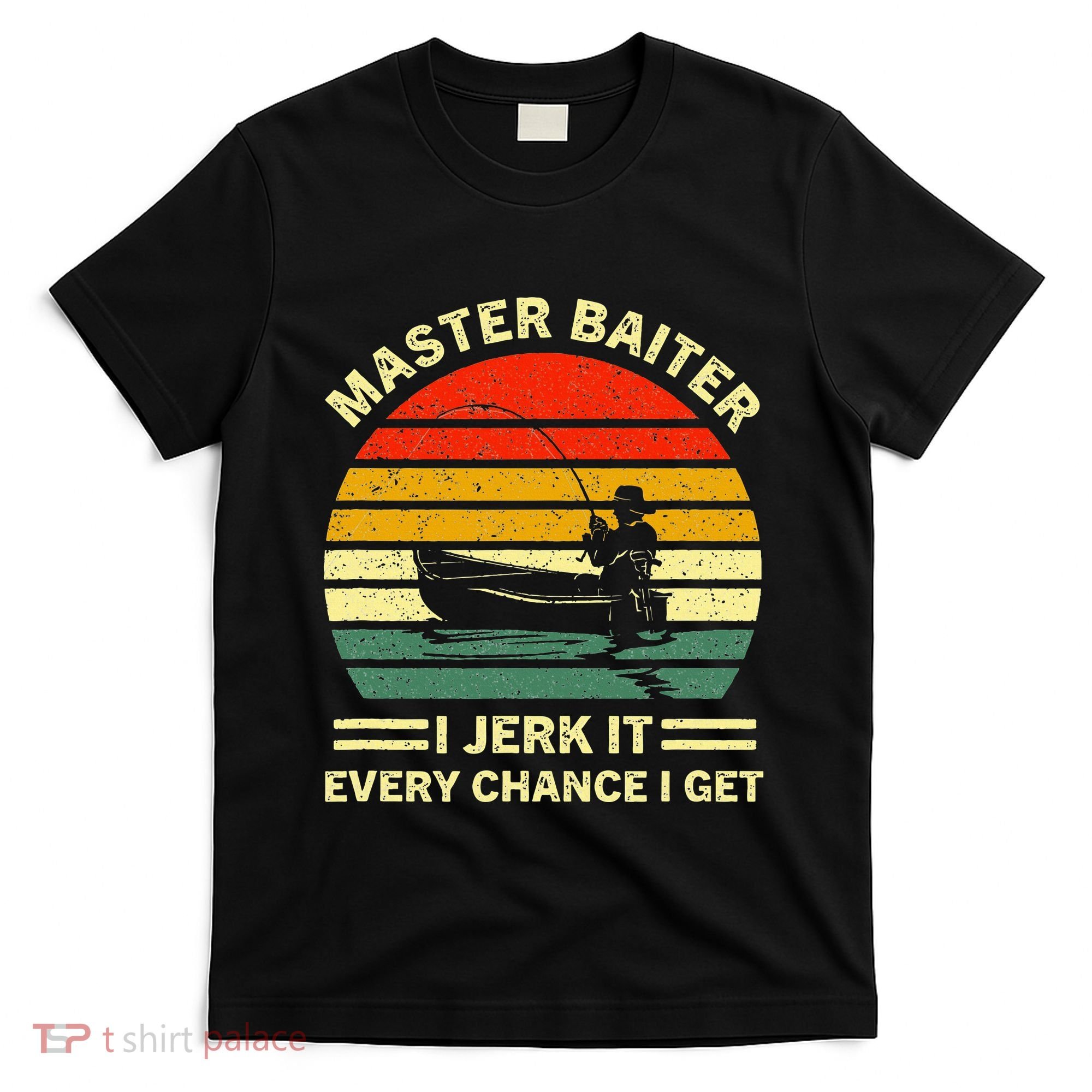 Master Baiter I Jerk It Every Chance I Get Vintage Fisherman T-Shirt