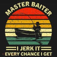 Master Baiter I Jerk It Every Chance I Get Vintage Fisherman T-Shirt thumb 7
