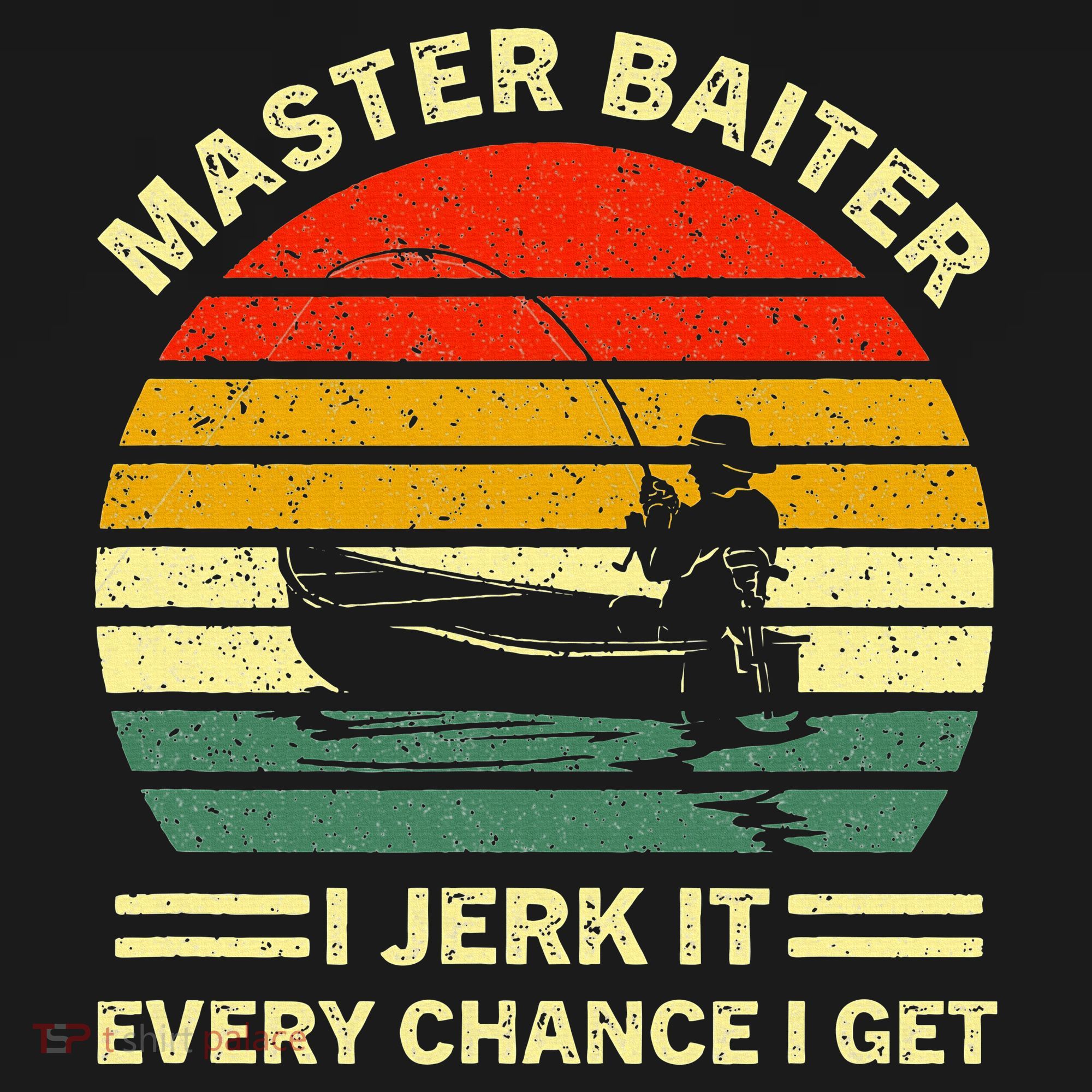 Master Baiter I Jerk It Every Chance I Get Vintage Fisherman T-Shirt