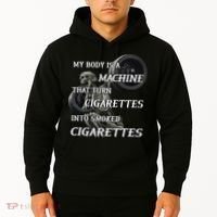 My Body Is A Machine That Turns Cigarettes Into Smoked Cigarettes Hoodie thumb 2