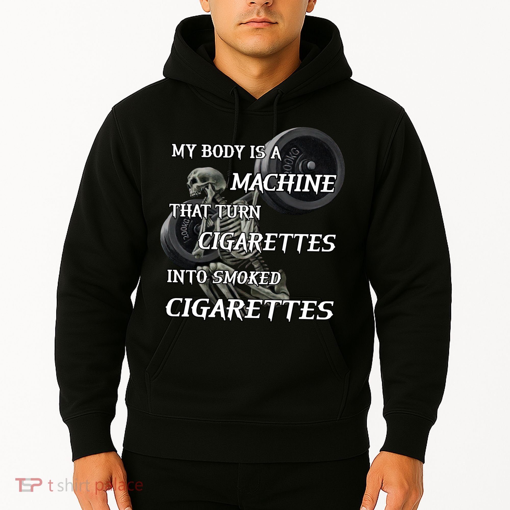 My Body Is A Machine That Turns Cigarettes Into Smoked Cigarettes Hoodie