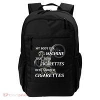 My Body Is A Machine That Turns Cigarettes Into Smoked Cigarettes Backpack thumb 0