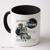 My Body Is A Machine That Turns Cigarettes Into Smoked Cigarettes Coffee Mug thumb 0