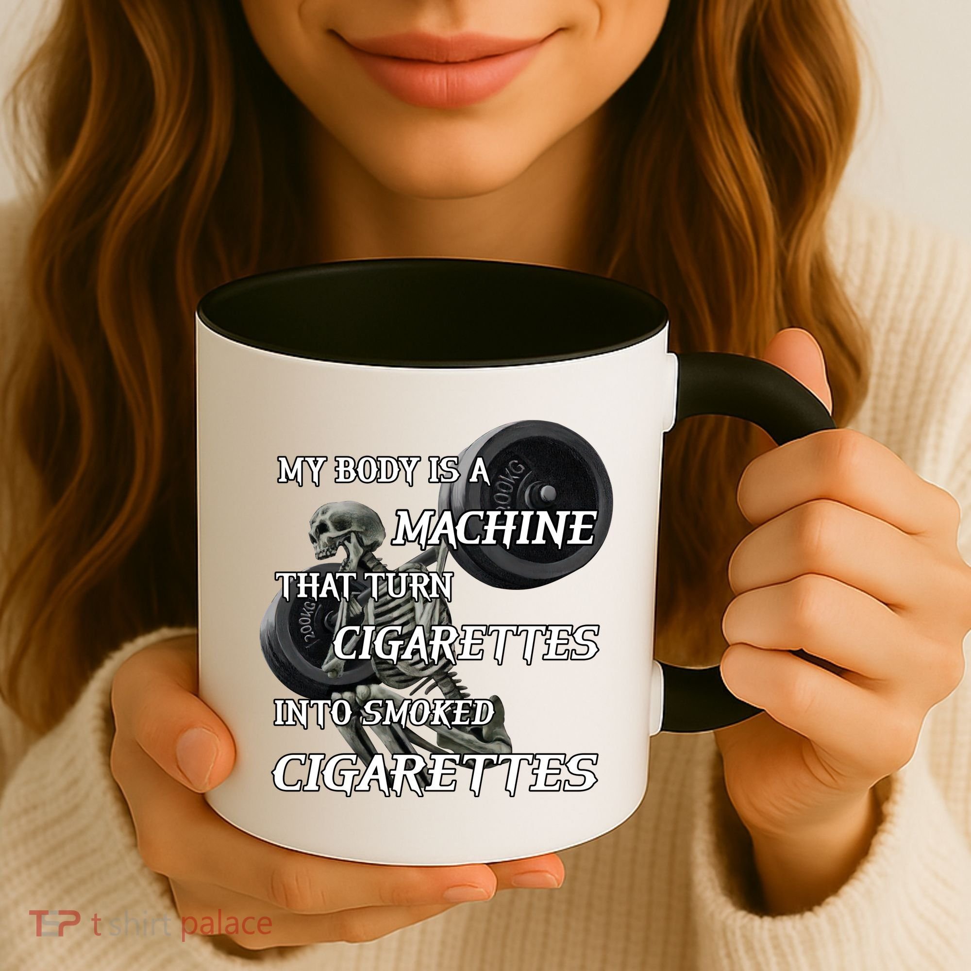 My Body Is A Machine That Turns Cigarettes Into Smoked Cigarettes Coffee Mug