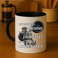 My Body Is A Machine That Turns Cigarettes Into Smoked Cigarettes Coffee Mug thumb 4