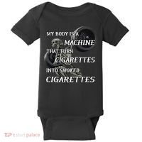 My Body Is A Machine That Turns Cigarettes Into Smoked Cigarettes Baby Bodysuit thumb 0