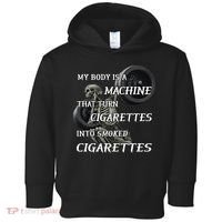My Body Is A Machine That Turns Cigarettes Into Smoked Cigarettes Toddler Hoodie thumb 0