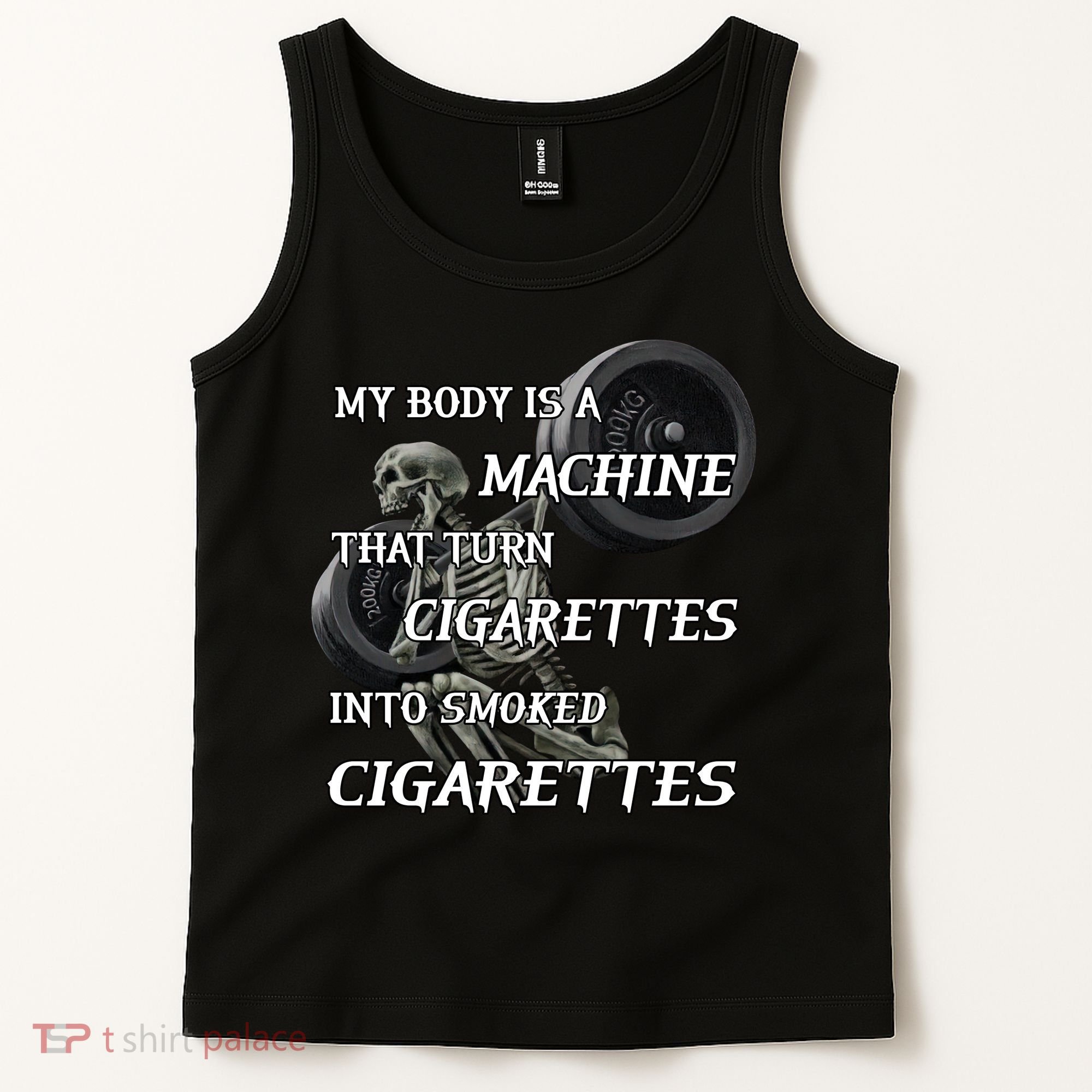 My Body Is A Machine That Turns Cigarettes Into Smoked Cigarettes Tank Top