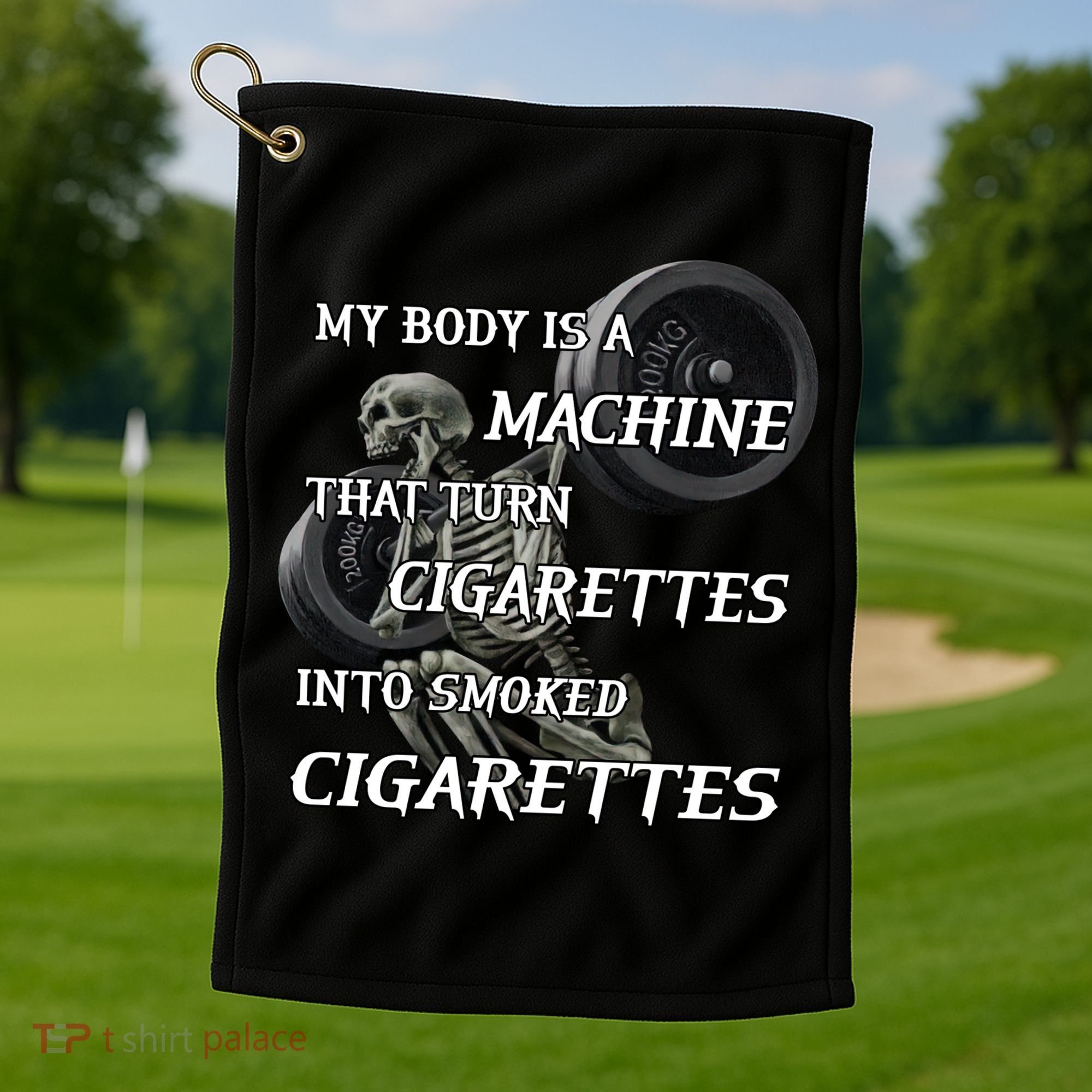 My Body Is A Machine That Turns Cigarettes Into Smoked Cigarettes Golf Towel