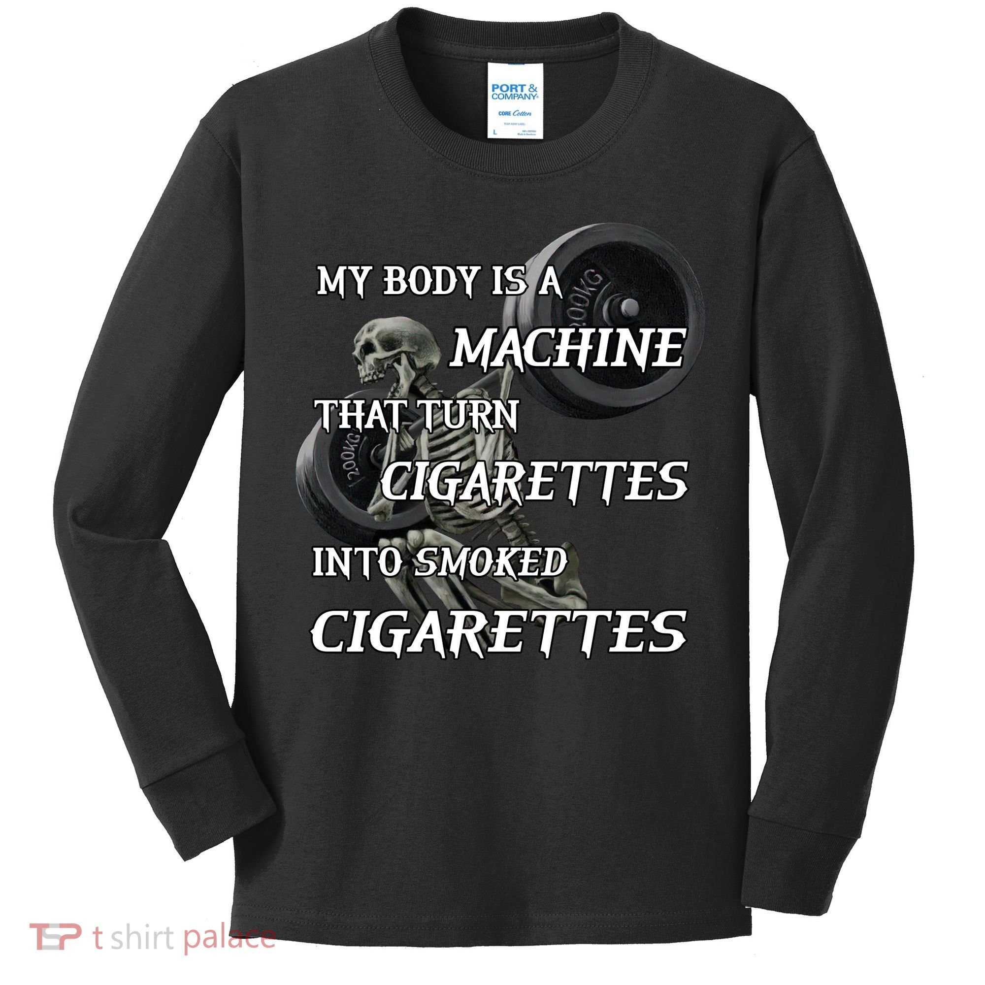 My Body Is A Machine That Turns Cigarettes Into Smoked Cigarettes Kids Long Sleeve Shirt