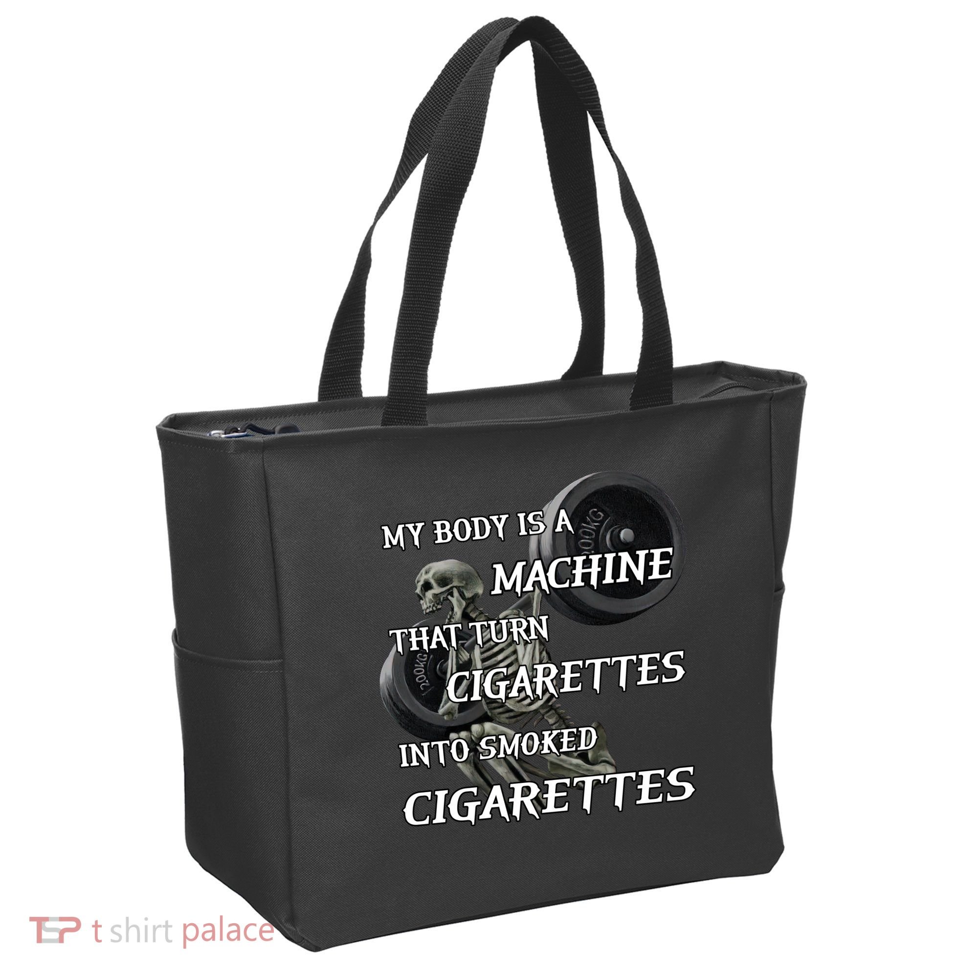 My Body Is A Machine That Turns Cigarettes Into Smoked Cigarettes Tote Bag