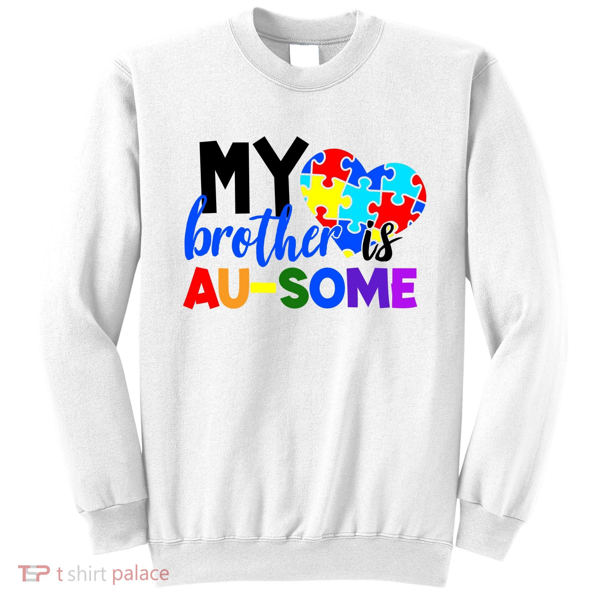 My Brother Is Ausome Autism Awareness Sweatshirt