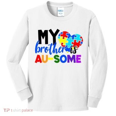 My Brother Is Ausome Autism Awareness Kids Long Sleeve Shirt