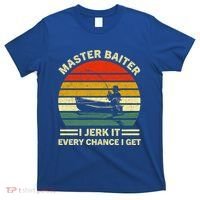 Master Baiter I Jerk It Every Chance I Get Vintage Fisher Cool Gift T-Shirt thumb 0