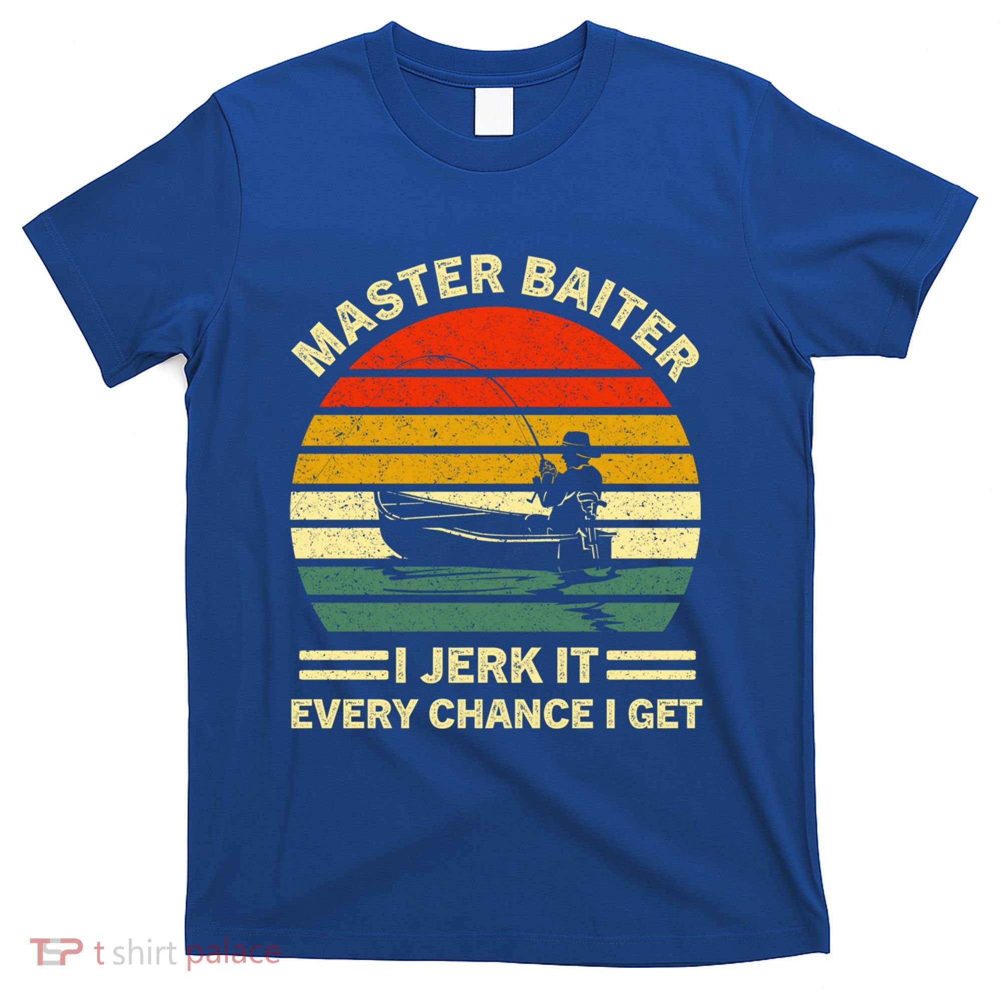 Master Baiter I Jerk It Every Chance I Get Vintage Fisher Cool Gift T-Shirt