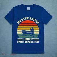 Master Baiter I Jerk It Every Chance I Get Vintage Fisher Cool Gift T-Shirt thumb 5