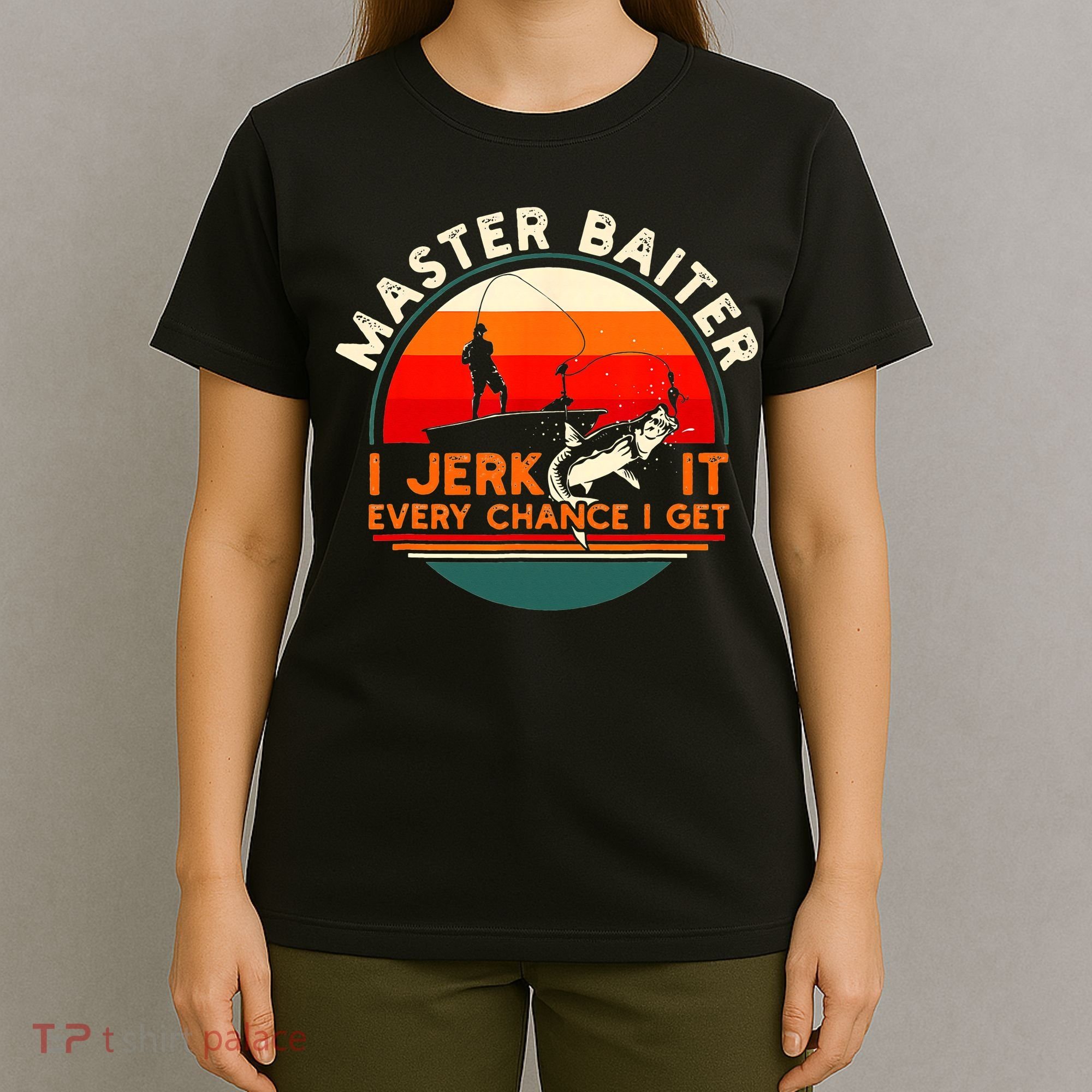 Master Baiter I’m Always Jerking My Rod For A Fishing Lovers T-Shirt